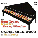 Stan Tracey Quartet & Kenny Wheeler: Under Milk Wood In Hamburg (CD: Resteamed)