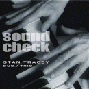 Stan Tracey Duo/Trio: Sound Check (CD: Resteamed, 2 CDs)