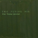 Stan Tracey Quintet: The Flying Pig (CD: Resteamed)