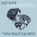 Stan Tracey Quartet: Jazz Suite- Under Milk Wood (Vinyl LP:  Resteamed)