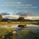 Steve Kuhn Trio: To And From The Heart (CD: Sunnyside)