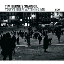 Tim Berne's Snakeoil: You've Been Watching Me (CD: ECM)