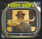 Tony Kofi: Future Passed (CD: Specific)
