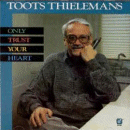 Toots Thielemans: Only Trust Your Heart (CD: Concord)