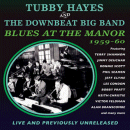 Tubby Hayes & The Downbeat Big Band: Blues At The Manor 1959-1960 (CD: Acrobat)