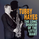 Tubby Hayes: The Long Shadow Of The Little Giant (CD: Acrobat)