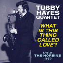 Tubby Hayes: What Is This Thing Called Love? - Live at The Hopbine 1969 (Vinyl LP: Acrobat)