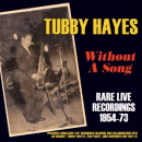 Tubby Hayes: Without A Song - Rare Live Recordings 1954-73 (CD: Acrobat, 3 CDs)