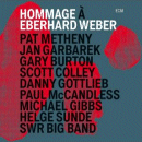 Pat Metheny, Jan Garbarek, Gary Burton & SWR Big Band: Homage Eberhard Weber (CD: ECM)