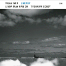 Vijay Iyer: Uneasy (CD: ECM)