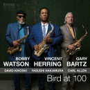 Bobby Watson, Vincent Herring & Gary Bartz: Bird At 100 (CD: Smoke Sessions)