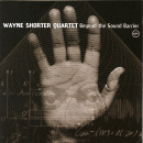 Wayne Shorter Quartet: Beyond The Sound Barrier (CD: Verve)