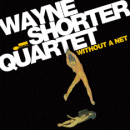 Wayne Shorter Quartet: Without A Net (CD: Blue Note)