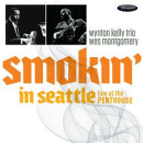 Wes Montgomery & The Wynton Kelly Trio: Smokin' In Seattle- Live At The Penthouse 1966 (CD: Resonance)