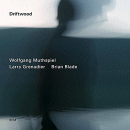 Wolfgang Muthspiel, Larry Grenadier & Brian Blade: Driftwood (CD: ECM)