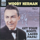 Woody Herman: Get Your Boots Laced Papa!- Vol.2 (CD: Naxos Jazz Legends)
