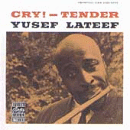 Yusef Lateef: Cry!-Tender (CD: New Jazz- US Import)