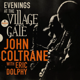 new releases including John Coltrane w/Eric Dolphy: Evenings At The Village Gate (Impulse)