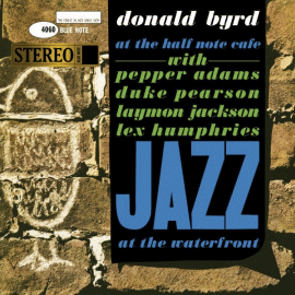 new releases including Donald Byrd: At The Half Note Cafe, Vol.1 (Blue Note)