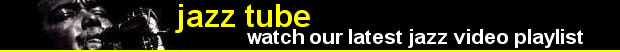 jazz tube - watch our latest jazz video playlist